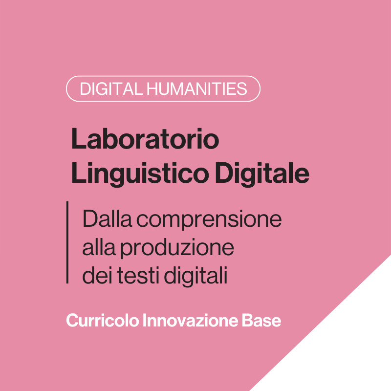 Laboratorio Linguistico Digitale - Dalla comprensione alla produzione dei testi digitali - Base