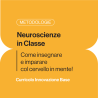 Neuroscienze in Classe - Come insegnare e imparare col cervello in mente! - Base