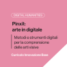 Pinxit: arte in digitale - Metodi e strumenti digitali per la comprensione delle arti visive - Base